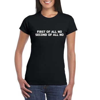 BLWHSA Visų Pirma Ne Visų Antra, Ne T marškinėliai Moterims Vasaros trumpomis Rankovėmis Hip-Hop Šūkis T-shirt linksma Mergina Raidžių Spausdinti Tees