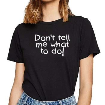 Topai Marškinėliai Moterims dont pasakykite man, ką daryti 